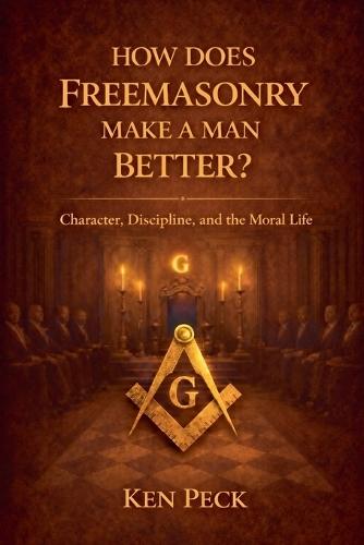 How Does Freemasonry Make A Man Better