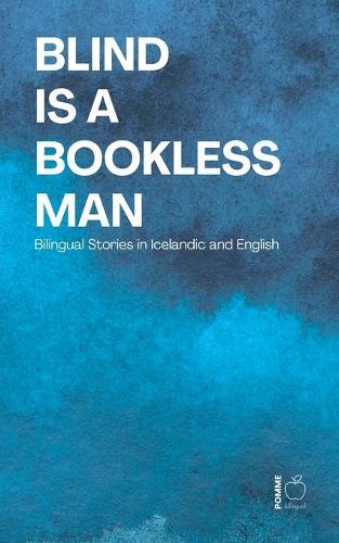 Blind Is a Bookless Man: Bilingual Stories in Icelandic and English