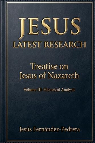 Jesus. Latest Research. Treatise on Jesus of Nazareth