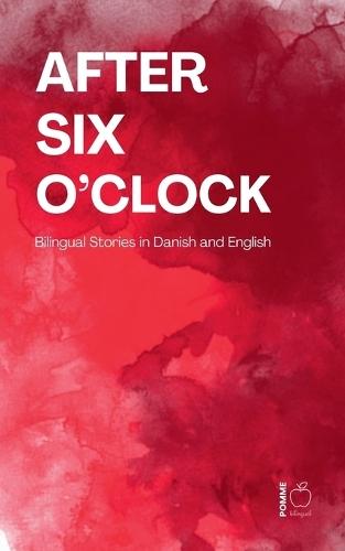 After Six O'Clock: Bilingual Stories in Danish and English