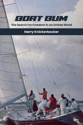 Boat Bum: Searching For Freedom in an Unfree World