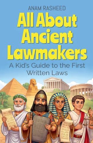 All About Ancient Lawmakers: A Kid's Guide to the First Written Laws