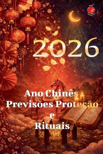 2026 Ano Chinês Previsões Proteção e Rituais