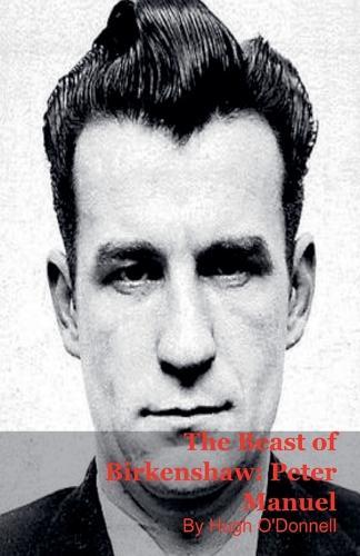 The Beast of Birkenshaw: Peter Manuel