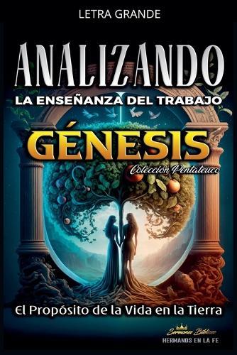 Analizando la Enseñanza del Trabajo en Génesis: El Proposito de la Vida en la Tierra