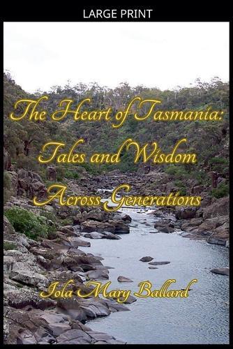 The Heart of Tasmania: Tales and Wisdom Across Generations