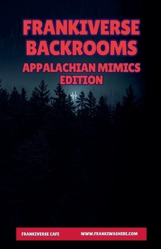 FrankiVerse Backrooms Appalachian Mimics Edition