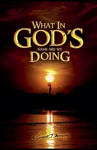 What In God's Name Are We Doing?