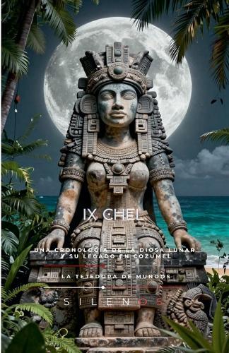 IX Chel: La Diosa Lunar