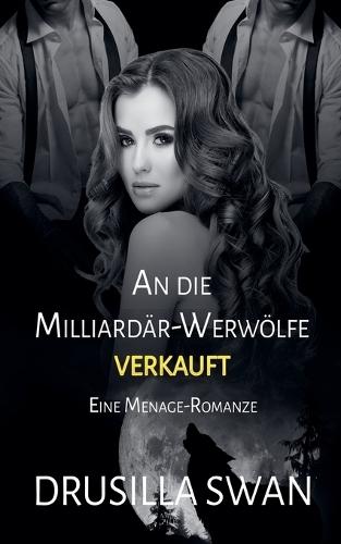 An die Milliardär-Werwölfe verkauft