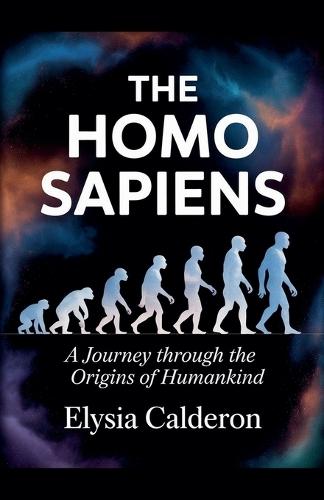 The Homo Sapiens: A Journey Through the Origins of Humankind