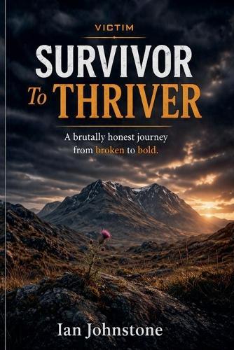 victim SURVIVOR TO THRIVER