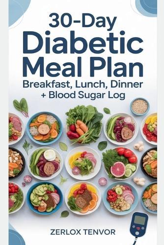 30-Day Diabetic Meal Plan: Breakfast, Lunch, Dinner + Blood Sugar Log