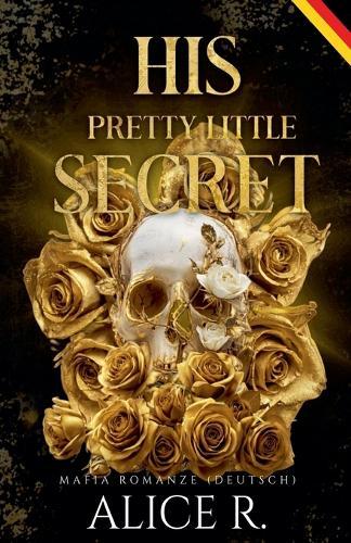His Pretty Little Secret: Mafia Romanze (Deutsch)