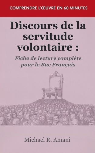 Discours de la servitude volontaire: Fiche de lecture complète pour le Bac Français