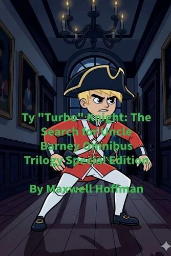 Ty ""Turbo"" Knight: The Search for Uncle Barney Omnibus Trilogy Special Edition