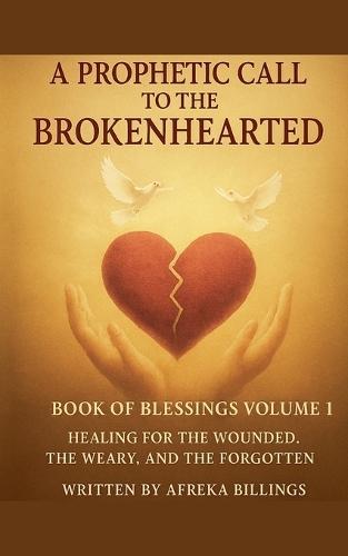 A Prophetic call to the Brokenhearted