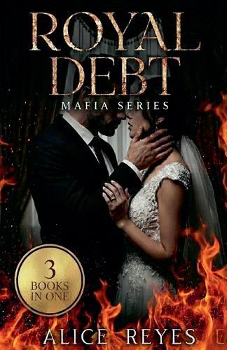 Royal Debt Mafia Series, 3 Books in One!