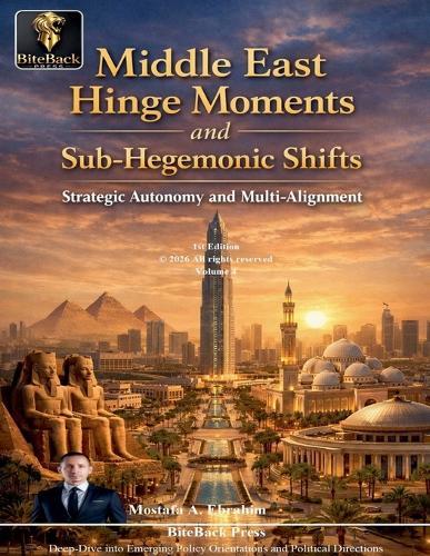 Middle East Hinge Moments and Sub-Hegemonic Shifts: Strategic Autonomy and Multi-Alignment