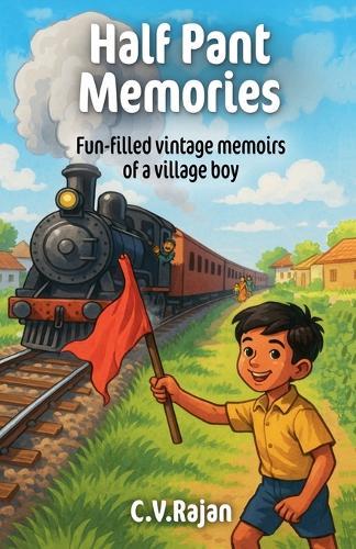 Half Pant Memories: Fun Filled Vintage Memoirs of a Village Boy