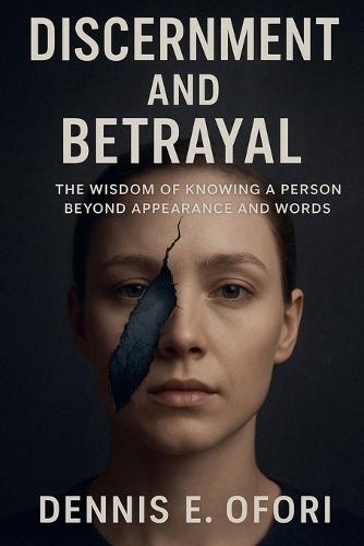 Discernment and Betrayal: The Wisdom of Knowing a Person Beyond Appearance and Words