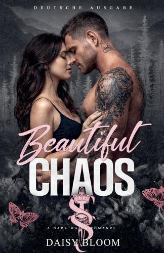 Beautiful Chaos: Dark Mafia Romance - Deutsche Ausgabe