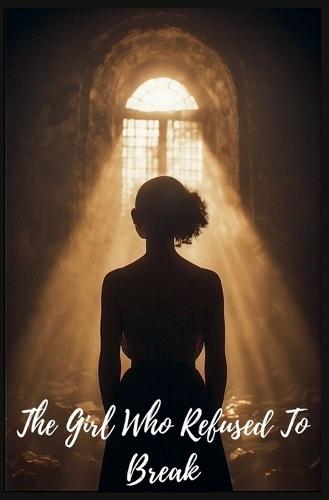 The Girl Who Refused To Break