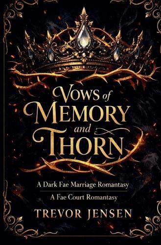 Vows of Memory and Thorn: A Dark Fae Marriage Romantasy