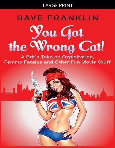 You Got the Wrong Cat! A Brit's Take on Ozploitation, Femme Fatales and Other Fun Movie Stuff