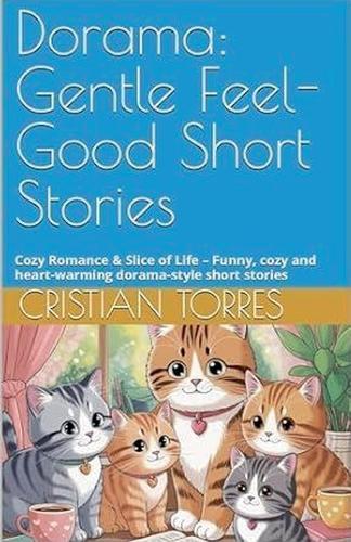 Dorama: Gentle Feel-Good Short Stories Cozy Romance & Slice of Life
