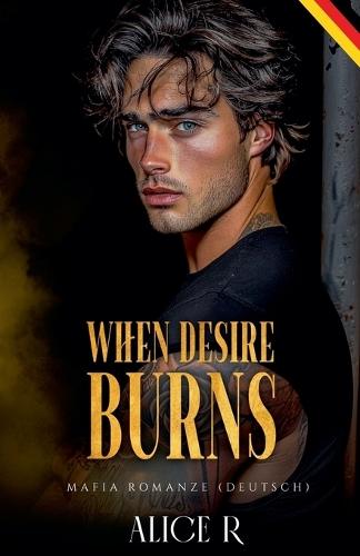 When Desire Burns: Mafia Romanze (Deutsch)