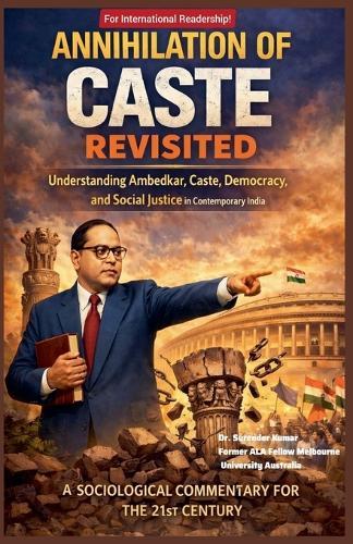 Annihilation of Caste Revisited: A Sociological Commentary for the 21st Century