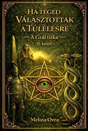 Ha Téged Választottak a Túlélésre: A Grál titka. II. kötet