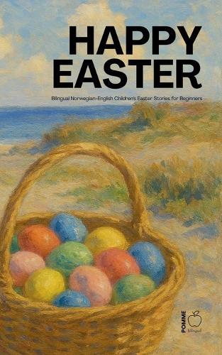 Happy Easter: Bilingual Norwegian-English Children's Easter Stories for Beginners