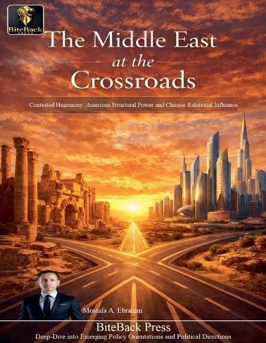 The Middle East at The Crossroads: Contested Hegemony - American Structural Power and Chinese Relational Influence