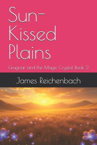 Sun-Kissed Plains: Grugnar and the Magic Crystal Book 2