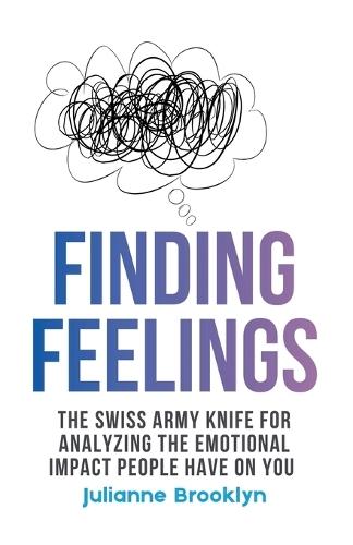 Finding Feelings: The Swiss Army Knife For Analyzing The Emotional Impact People Have On You