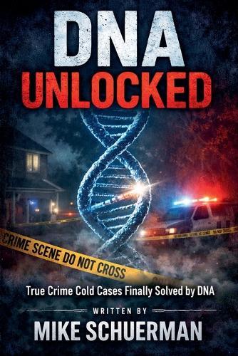 DNA UNLOCKED True Crime Cold Cases Finally Solved by DNA