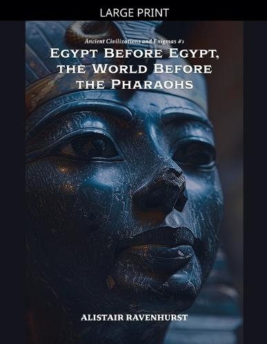 Egypt Before Egypt, the World Before the Pharaohs