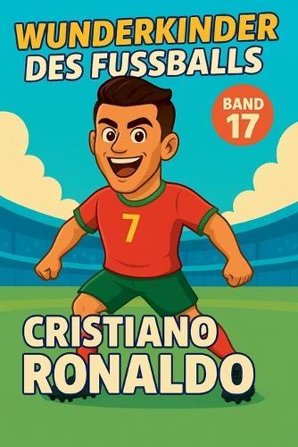 Wunderkinder des Fußballs: Cristiano Ronaldo