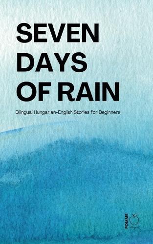 Seven Days of Rain: Bilingual Hungarian-English Stories for Beginners