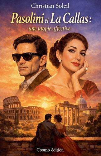 Pasolini et La Callas: une utopie affective