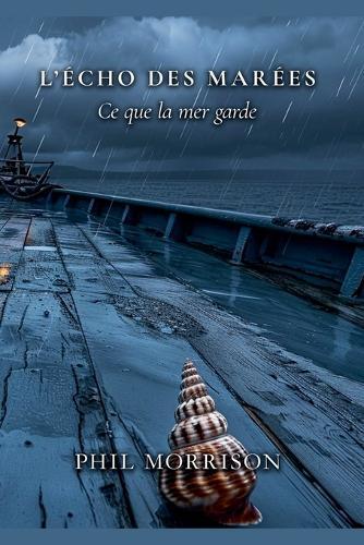 L'ÉCHO DES MARÉES Ce que la mer garde