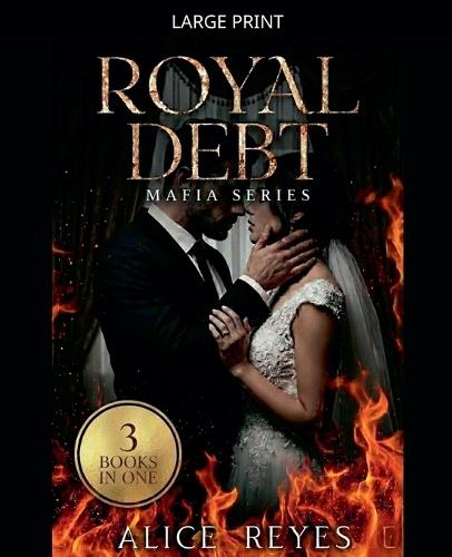 Royal Debt Mafia Series, 3 Books in One!