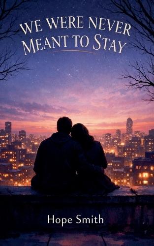 We were never meant to stay