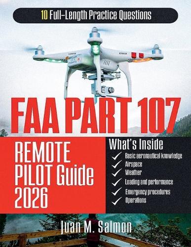 FAA Part 107 Remote Pilot Guide: Structured Test Preparation with Step-by-Step Explanations and Practice Questions for Drone Certification Exam Confidence