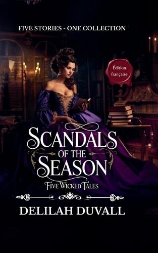 Scandals of the Season - Five Wicked Tales - Édition française - Books 1 - 5
