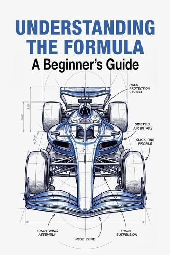 Understanding The Formula A Beginner's Guide: Everything You Need to Know About the World of F1 (2026 Edition)