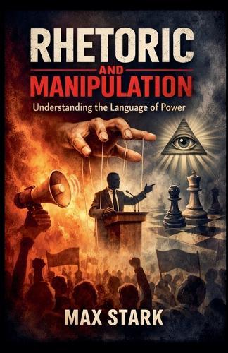 Rhetoric and Manipulation Understanding the Language of Power