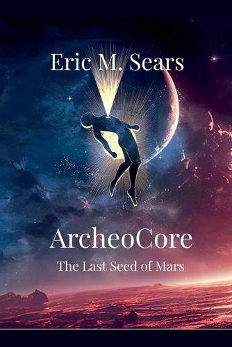 Archeocore: The Last Seed of Mars